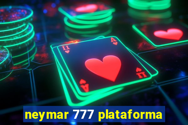neymar 777 plataforma